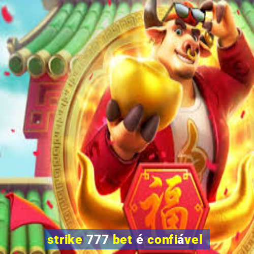 strike 777 bet é confiável