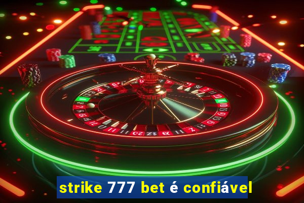 strike 777 bet é confiável