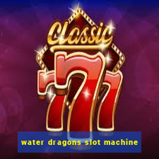 water dragons slot machine