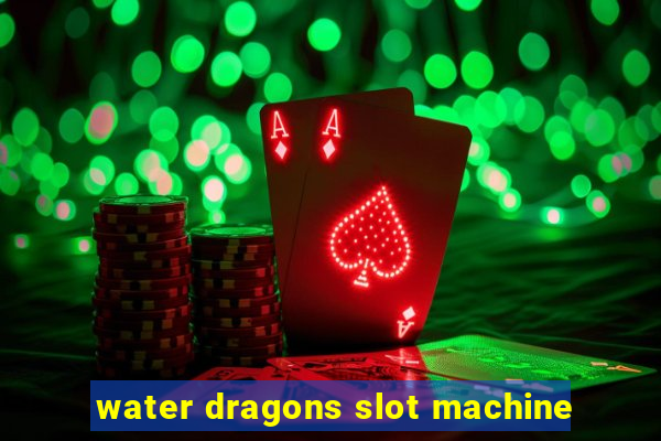 water dragons slot machine