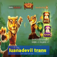 luanadevil trans