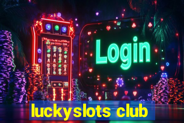 luckyslots club