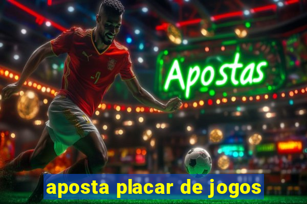 aposta placar de jogos