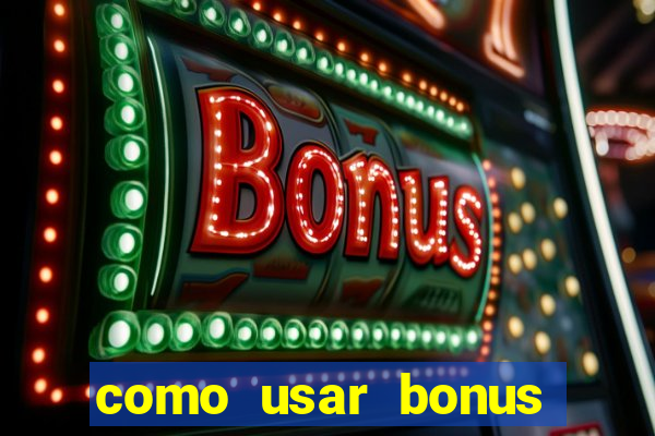 como usar bonus 1win casino