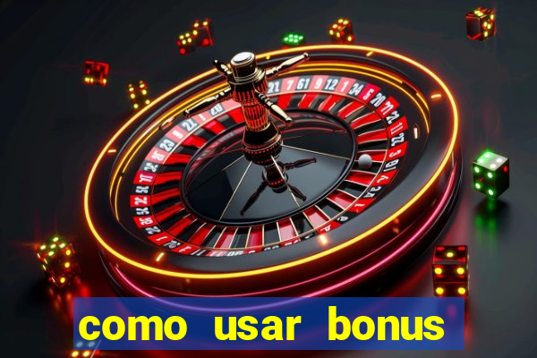 como usar bonus 1win casino