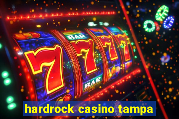 hardrock casino tampa