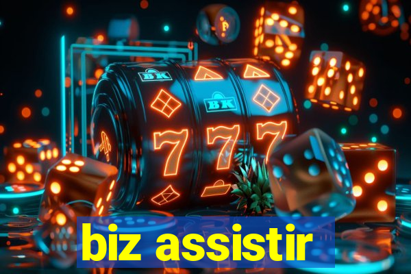 biz assistir