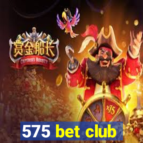 575 bet club