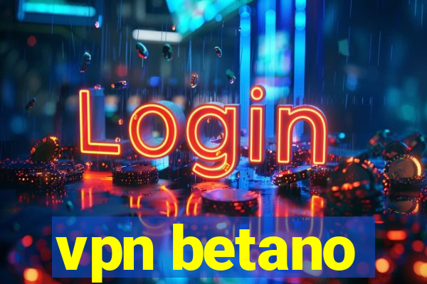 vpn betano