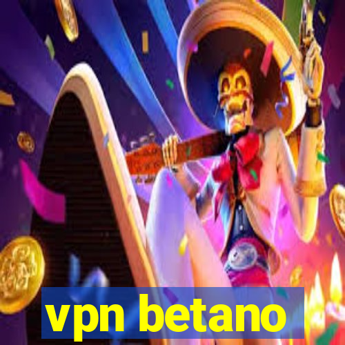 vpn betano