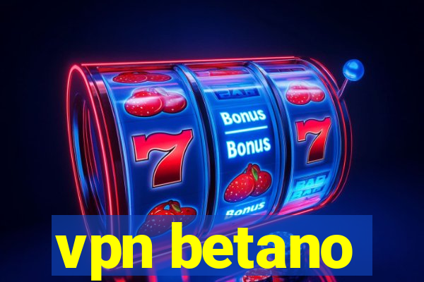 vpn betano