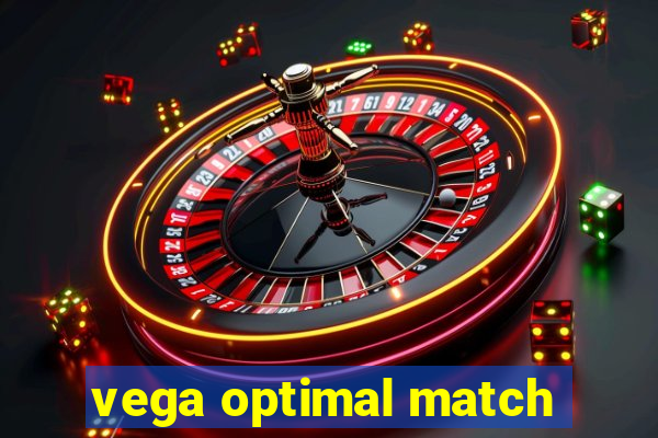 vega optimal match