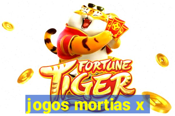 jogos mortias x