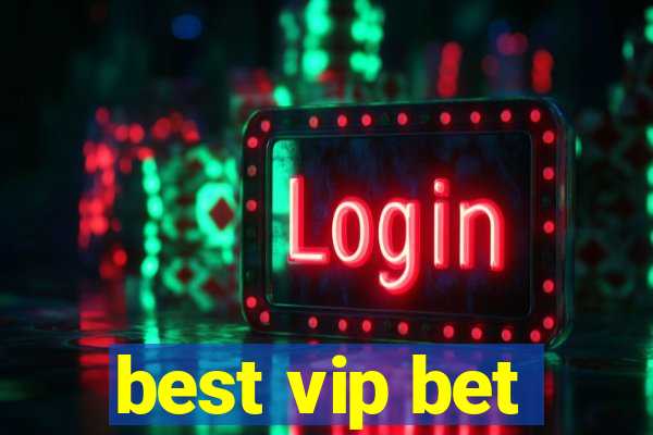 best vip bet