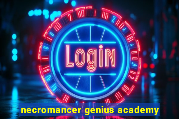 necromancer genius academy