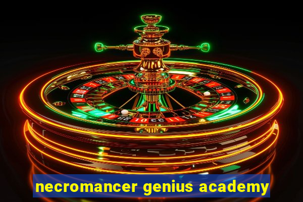 necromancer genius academy