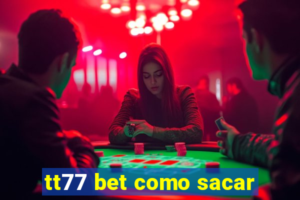 tt77 bet como sacar