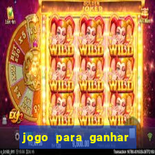 jogo para ganhar dinheiro rapido