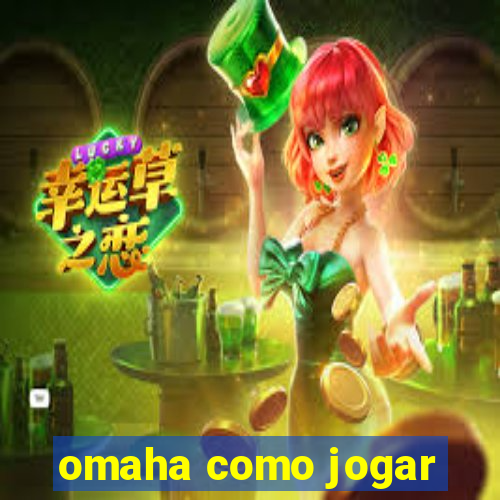 omaha como jogar