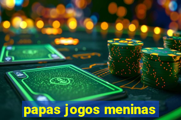 papas jogos meninas