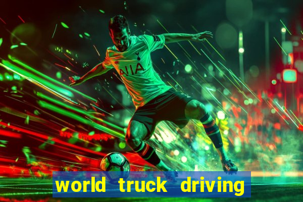 world truck driving simulator tudo desbloqueado