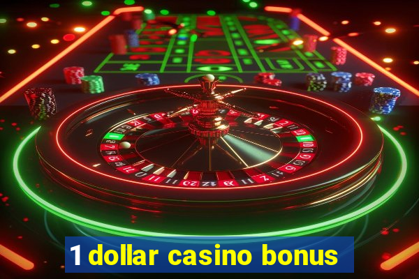 1 dollar casino bonus