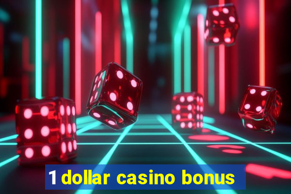 1 dollar casino bonus