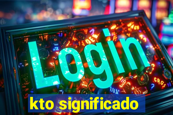 kto significado