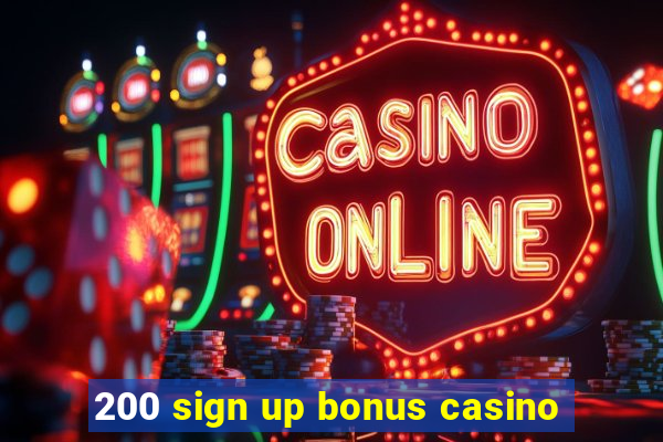 200 sign up bonus casino