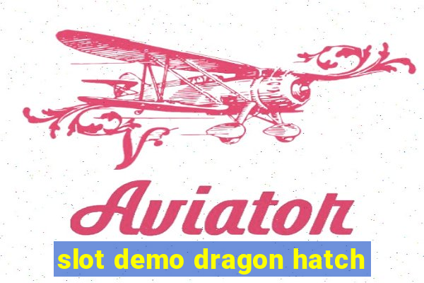 slot demo dragon hatch