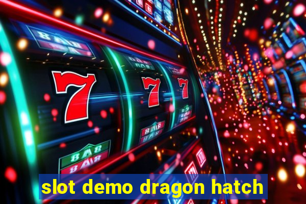 slot demo dragon hatch