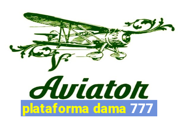 plataforma dama 777