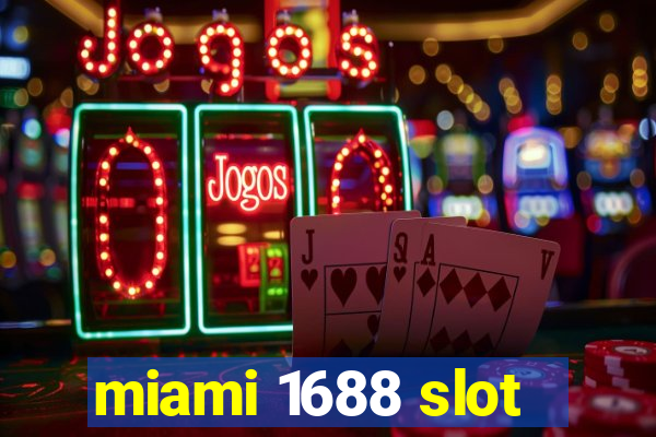 miami 1688 slot