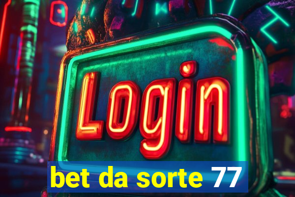 bet da sorte 77