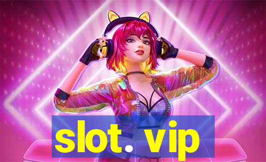 slot. vip