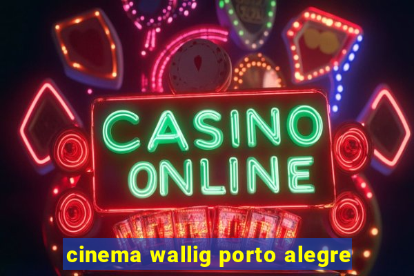 cinema wallig porto alegre