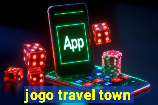 jogo travel town