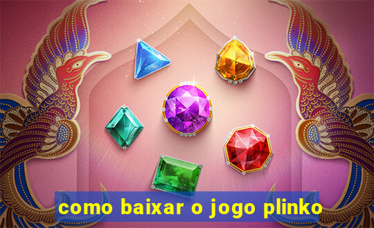 como baixar o jogo plinko