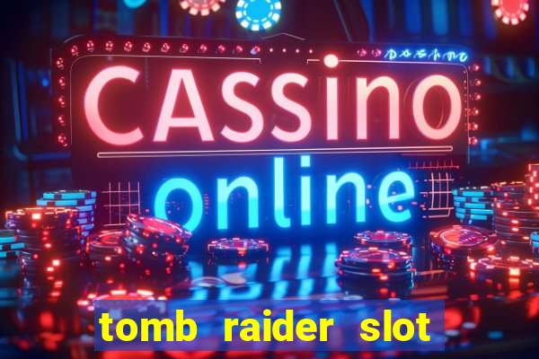 tomb raider slot machine review