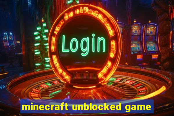 minecraft unblocked game