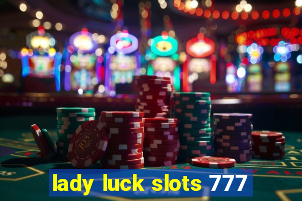 lady luck slots 777