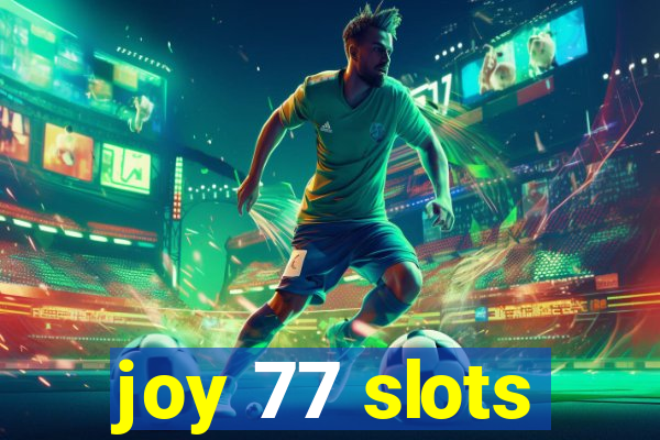 joy 77 slots