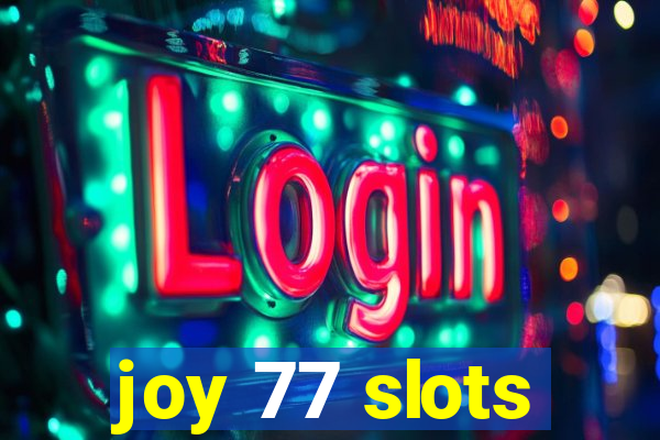 joy 77 slots