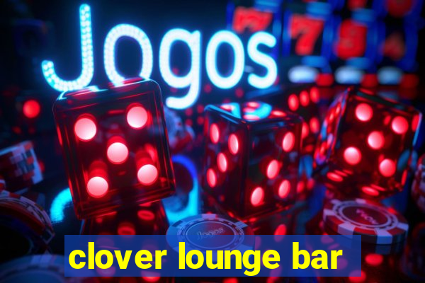 clover lounge bar