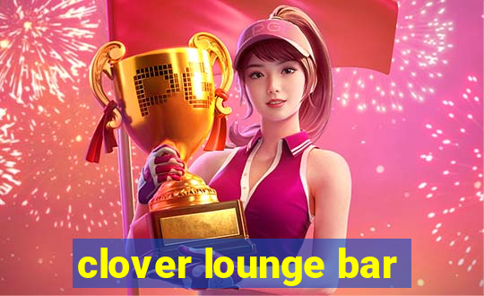 clover lounge bar