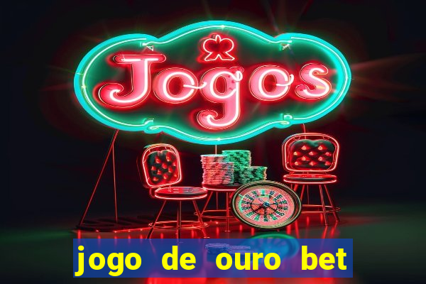 jogo de ouro bet codigo promocional