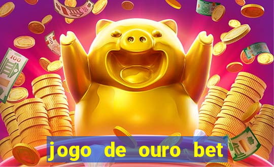 jogo de ouro bet codigo promocional