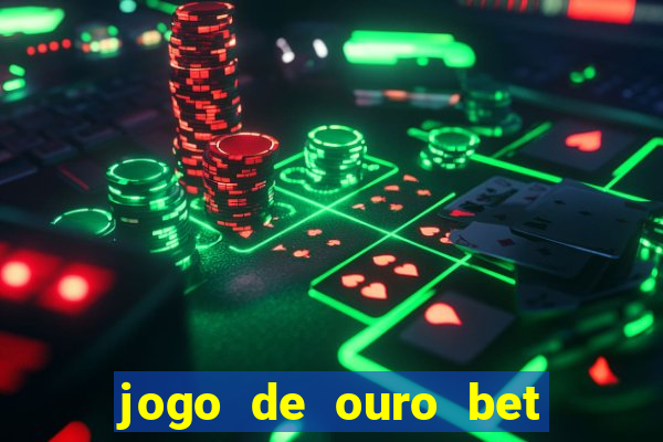 jogo de ouro bet codigo promocional