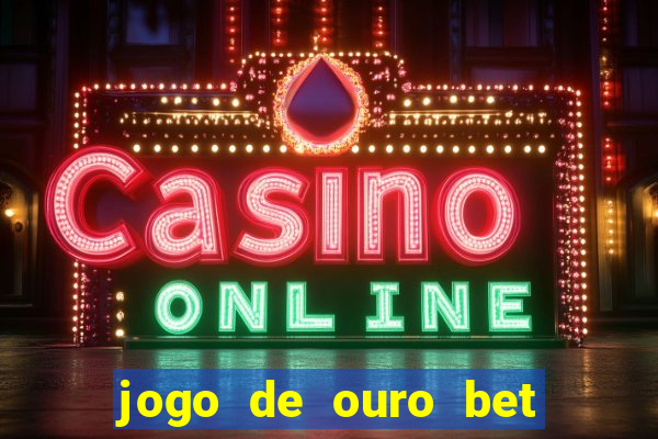 jogo de ouro bet codigo promocional