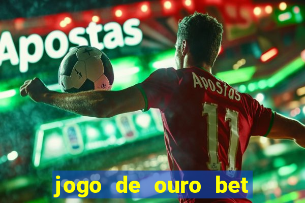 jogo de ouro bet codigo promocional